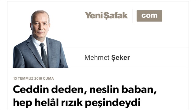 Ceddin deden, neslin baban, hep helâl rızık peşindeydi