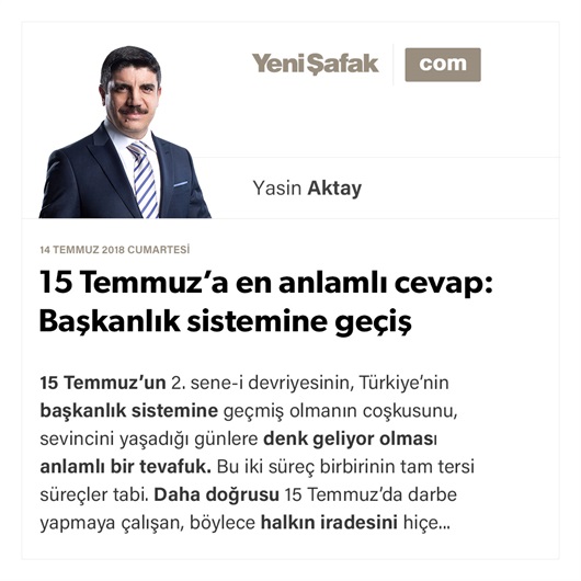 15 Temmuz’a en anlamlı cevap: Başkanlık sistemine geçiş