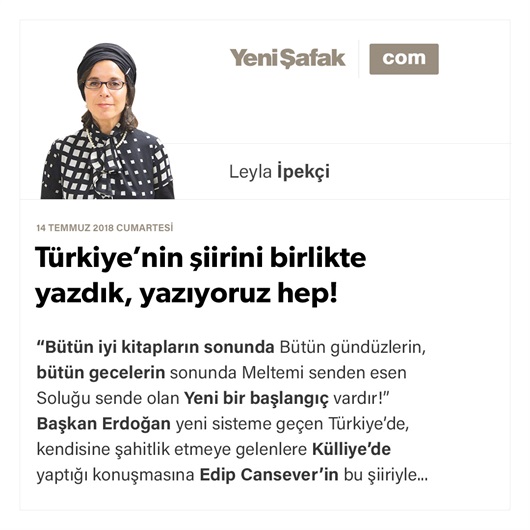 Türkiye’nin şiirini birlikte yazdık, yazıyoruz hep!