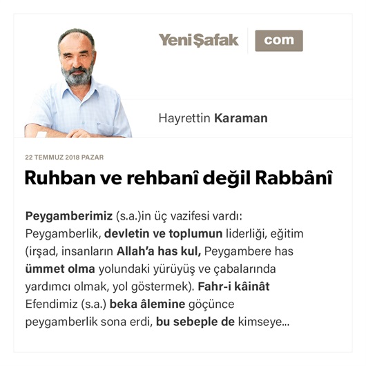 Ruhban ve rehbanî değil Rabbânî