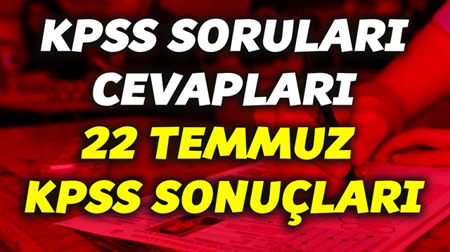 KPSS soruları cevapları - 22 Temmuz 2018 KPSS sonuçları