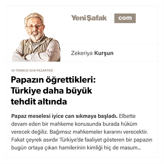 Papazın öğrettikleri: Türkiye daha büyük tehdit altında