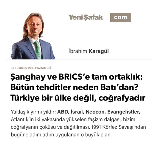 Şanghay ve BRICS’e tam ortaklık: Bütün tehditler neden Batı’dan? Türkiye bir ülke değil, coğrafyadır