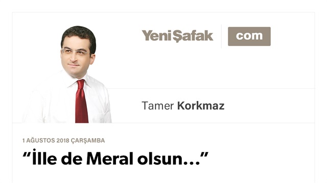 “İlle de Meral olsun...”