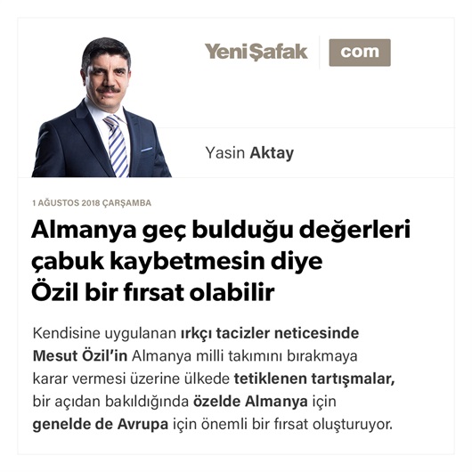 Almanya geç bulduğu değerleri çabuk kaybetmesin diye Özil bir fırsat olabilir