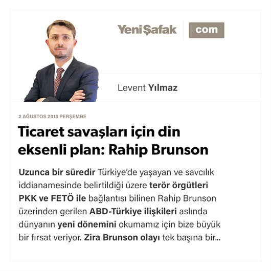 Ticaret savaşları için din eksenli plan: Rahip Brunson