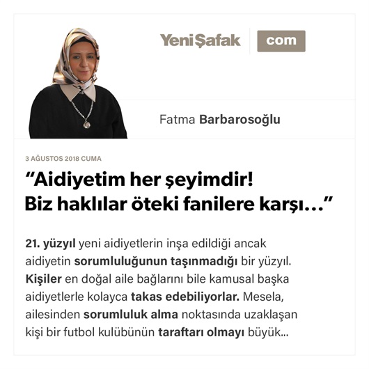 “Aidiyetim her şeyimdir! Biz haklılar öteki fanilere karşı...”