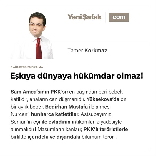 Eşkıya dünyaya hükümdar olmaz!