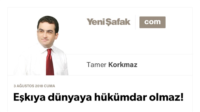 Eşkıya dünyaya hükümdar olmaz!