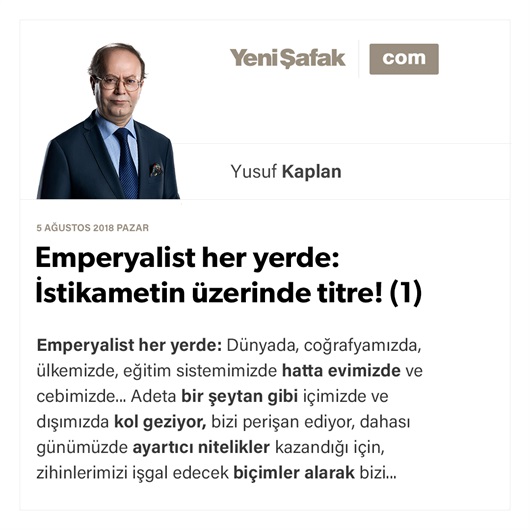 Emperyalist her yerde: İstikametin üzerinde titre! (1)