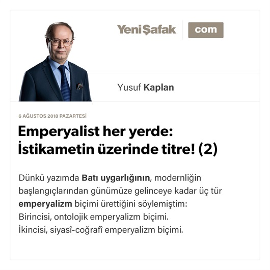 Emperyalist her yerde: İstikametin üzerinde titre! (2)