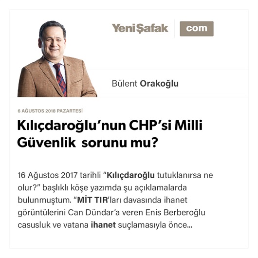 Kılıçdaroğlu’nun CHP’si Milli Güvenlik sorunu mu?