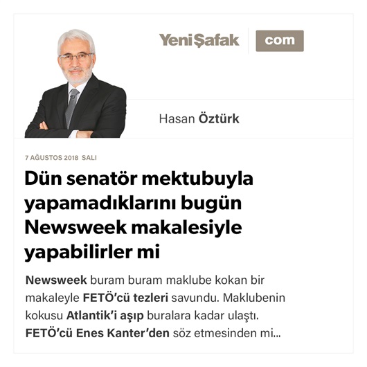 Dün senatör mektubuyla yapamadıklarını bugün Newsweek makalesiyle yapabilirler mi