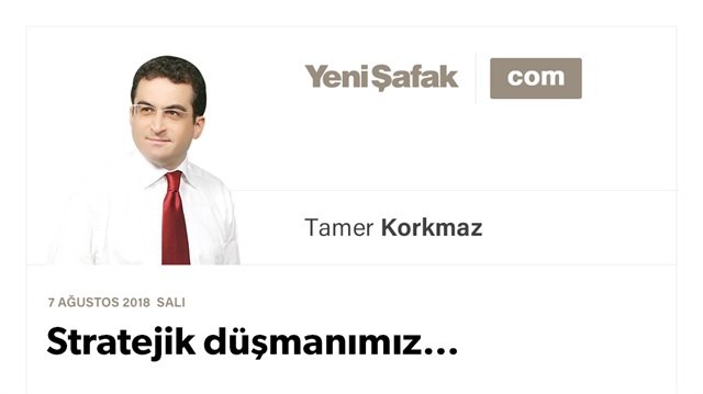 Stratejik düşmanımız…