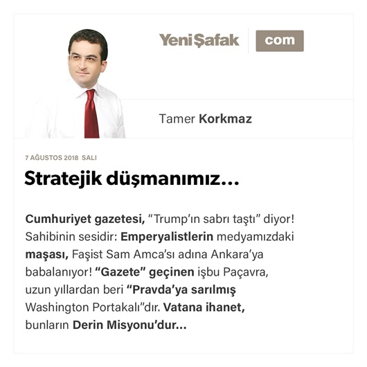 Stratejik düşmanımız…
