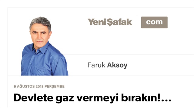 Devlete gaz vermeyi bırakın!...