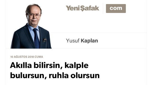 Akılla bilirsin, kalple bulursun, ruhla olursun