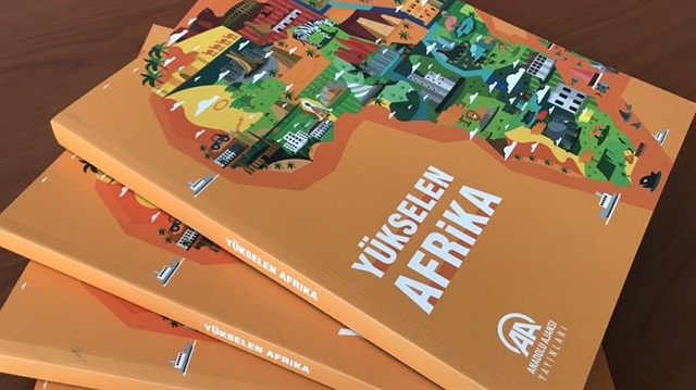 Anadolu Ajansı Yayınları arasından çıkan Yükselen Afrika kitabı kara kıtada olan gelişmeleri gözler önüne seriyor.