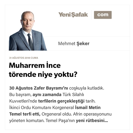 Muharrem İnce törende niye yoktu?