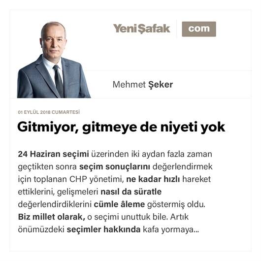 Gitmiyor, gitmeye de niyeti yok