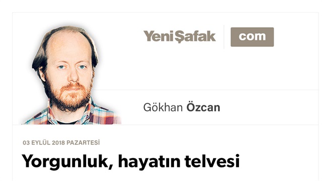Yorgunluk, hayatın telvesi