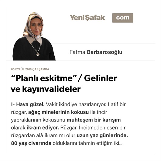 “Planlı eskitme”/ Gelinler ve kayınvalideler
