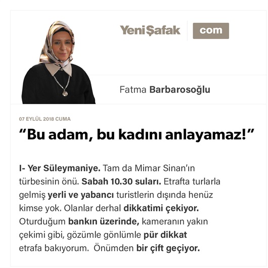 “Bu adam, bu kadını anlayamaz!”