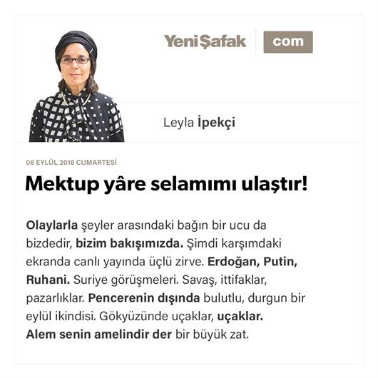 Mektup yâre selamımı ulaştır!