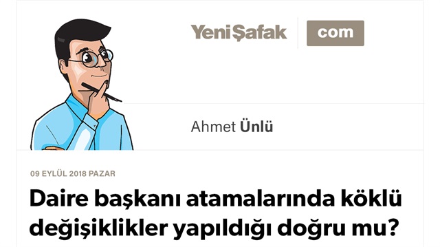 Daire başkanı atamalarında köklü değişiklikler yapıldığı doğru mu?