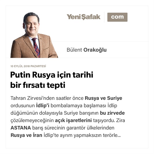 Putin Rusya için tarihi bir fırsatı tepti
