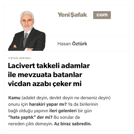 Lacivert takkeli adamlar ile mevzuata batanlar vicdan azabı çeker mi