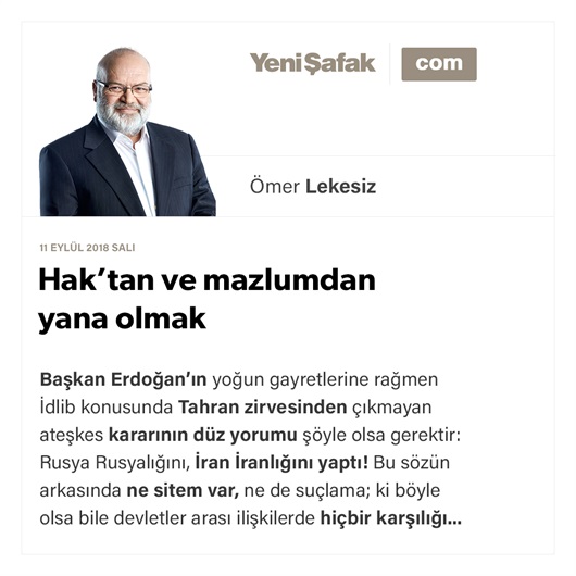 Hak’tan ve mazlumdan yana olmak
