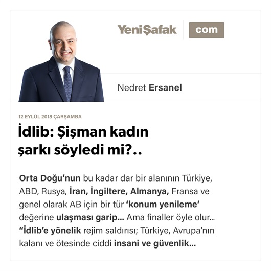 İdlib: Şişman kadın şarkı söyledi mi?..