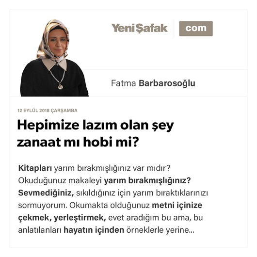 Hepimize lazım olan şey zanaat mı hobi mi?