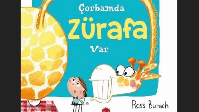 Çorbamda Zürafa Var
Ross Burach
Beyaz Balina Yayınları
2018, 32 sayfa