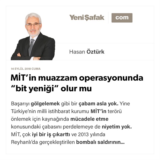 MİT’in muazzam operasyonunda “bit yeniği” olur mu