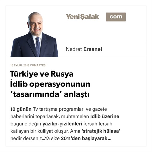 Türkiye ve Rusya İdlib operasyonunun ‘tasarımında’ anlaştı