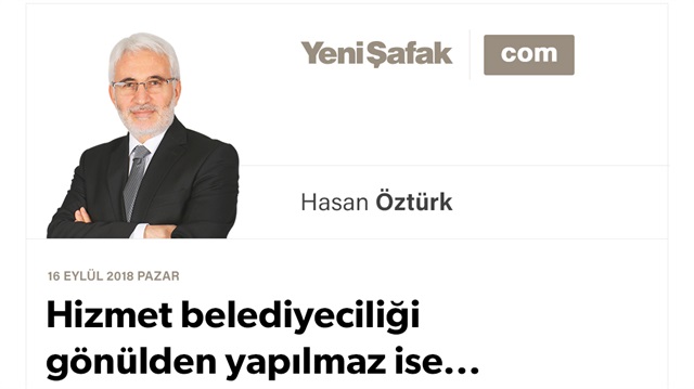 Hizmet belediyeciliği gönülden yapılmaz ise...