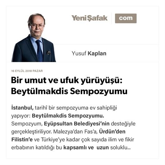 Bir umut ve ufuk yürüyüşü: Beytülmakdis Sempozyumu
