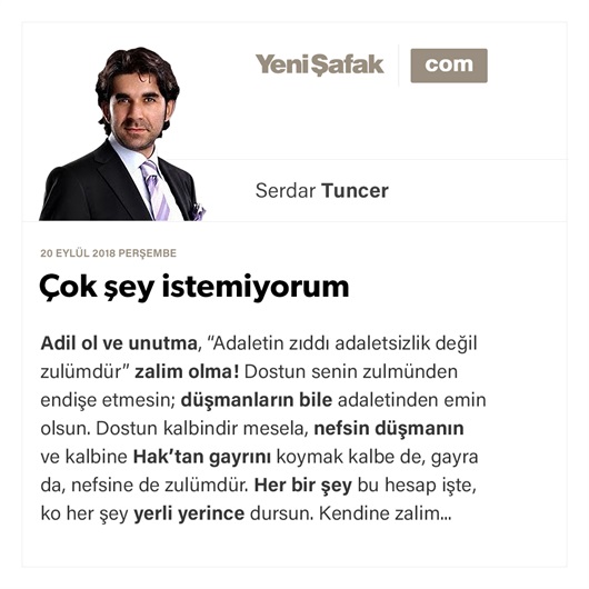 Çok şey istemiyorum