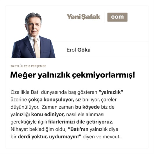 Meğer yalnızlık çekmiyorlarmış!