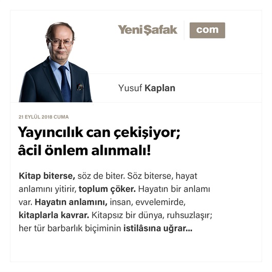 Yayıncılık can çekişiyor; âcil önlem alınmalı!