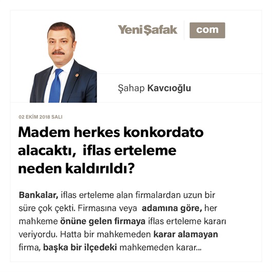 Madem herkes konkordato alacaktı, iflas erteleme neden kaldırıldı?