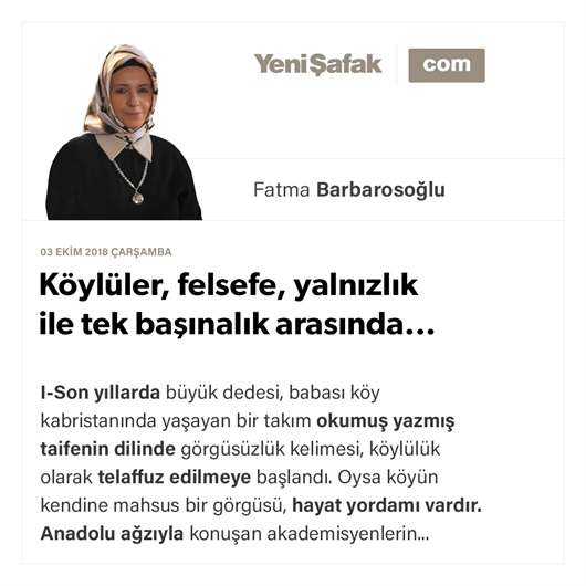 Köylüler, felsefe, yalnızlık ile tek başınalık arasında...