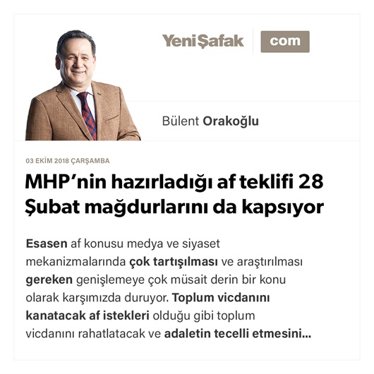 MHP’nin hazırladığı af teklifi 28 Şubat mağdurlarını da kapsıyor