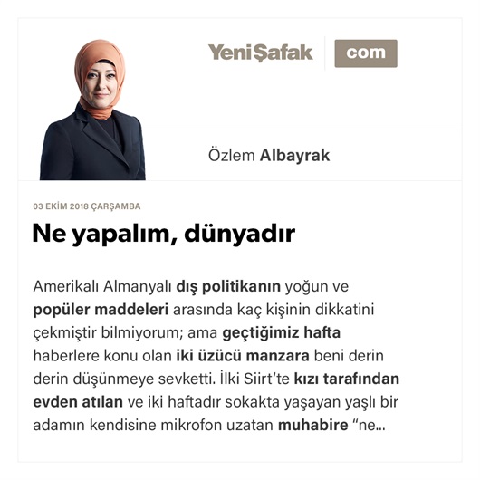 Ne yapalım, dünyadır