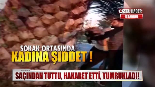 Sokak ortasında genç kadını yumruklayıp hakaret eden zorba!