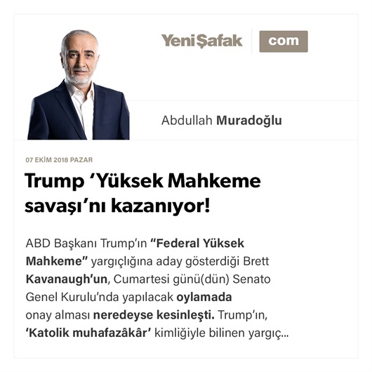 Trump ‘Yüksek Mahkeme savaşı’nı kazanıyor!