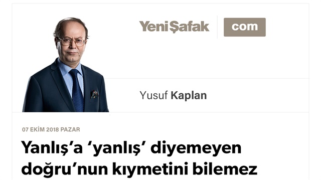 Yanlış’a ‘yanlış’ diyemeyen doğru’nun kıymetini bilemez
