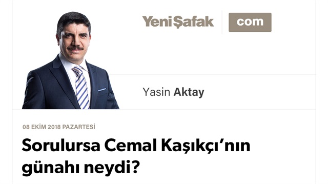 Sorulursa Cemal Kaşıkçı’nın günahı neydi?
